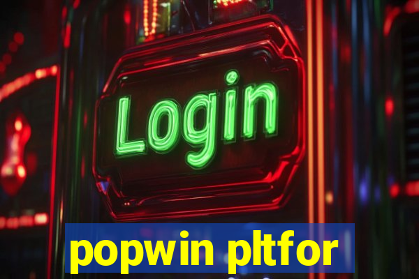 popwin pltfor